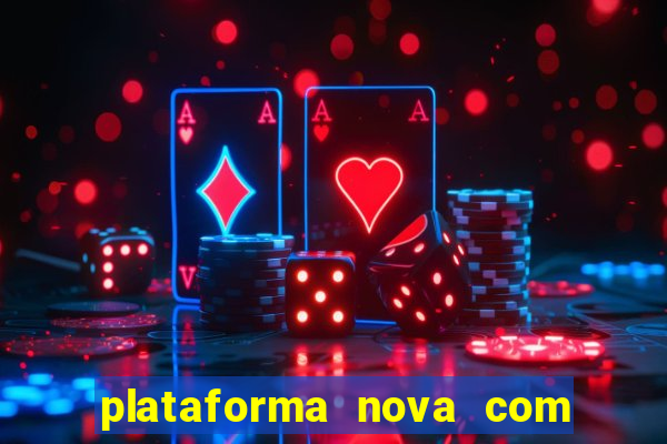 plataforma nova com bonus de cadastro sem deposito